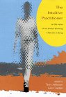 The Intuitive Practitioner: On the Value of Not Always Knowing What One Is Doing