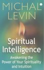 Spiritual Intelligence: Awakening the Power of Your Spirituality and Intuition